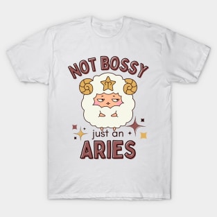 Funny Aries Zodiac Sign - Not Bossy, Just an Aries T-Shirt